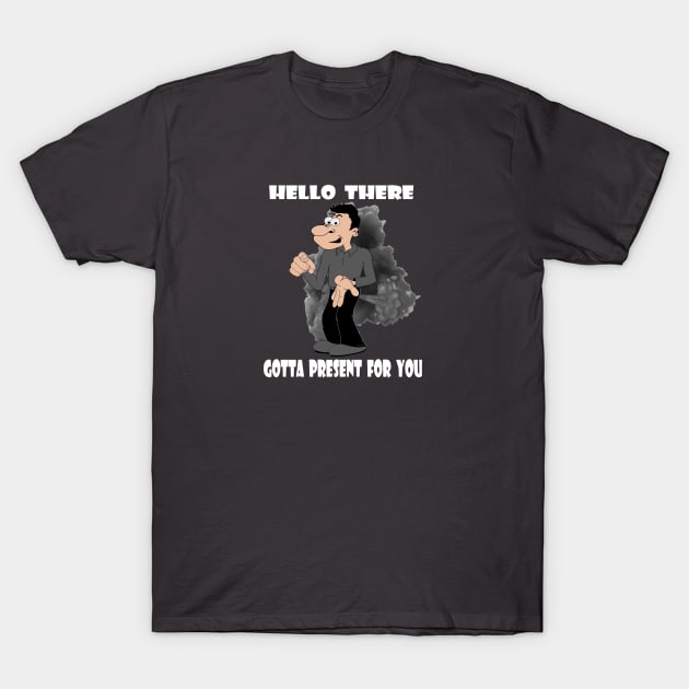 Got Something For You Again T-Shirt by KJKlassiks